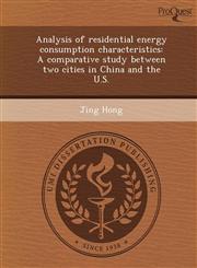 Analysis of residential energy consumption characteristics A comparative study between two cities in China and the U.S.,124908217X,9781249082170