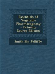 Essentials of Vegetable Pharmacognosy - Primary Source Edition,1294522310,9781294522317
