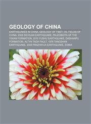 Geology of China Earthquakes in China, Geology of Tibet, Oil fields of China, 2008 Sichuan earthquake, Paleobiota of the Yixian Formation,1156837553,9781156837559
