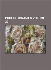 Public Libraries Volume 22,1130622711,9781130622713