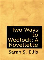 Two Ways to Wedlock A Novellette,1103172441,9781103172443