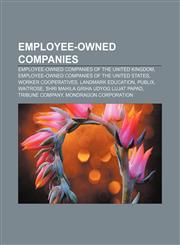 Employee-owned companies Employee-owned companies of the United Kingdom, Employee-owned companies of the United States, Worker cooperatives,1156456177,9781156456170