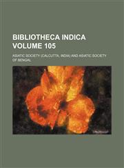 Bibliotheca Indica Volume 105,1150814268,9781150814266