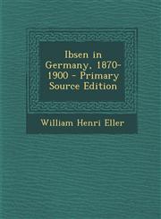 Ibsen in Germany, 1870-1900,1287404898,9781287404897