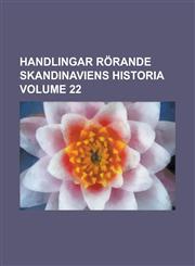 Handlingar rörande Skandinaviens historia Volume 22,1236777794,9781236777799