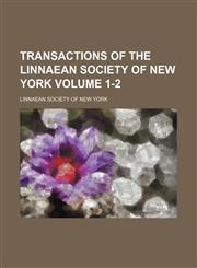 Transactions of the Linnaean Society of New York Volume 1-2,1458986187,9781458986184