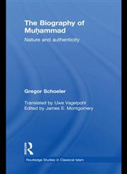 The Biography of Muhammad Nature and Authenticity,0415567173,9780415567176
