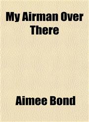 My Airman Over There,1154792188,9781154792188