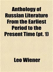 Anthology of Russian Literature From the Earliest Period to the Present Time (pt. 1),1153287943,9781153287944