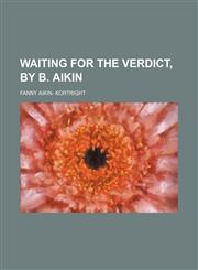 Waiting for the Verdict, by B. Aikin,1150637722,9781150637728