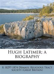Hugh Latimer; a biography,1172922764,9781172922765