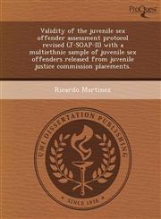 Validity of the juvenile sex offender assessment protocol revised (J-SOAP-II) with a multiethnic sample of juvenile sex offenders released from juvenile justice commission placements.,1249832810,9781249832812