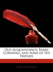 Old Acquaintance Barry Cornwall and Some of His Friends,1146093721,9781146093729