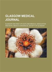 Glasgow Medical Journal (Volume 27),1150553804,9781150553806