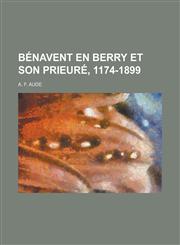 Benavent En Berry Et Son Prieure, 1174-1899,1234641402,9781234641405