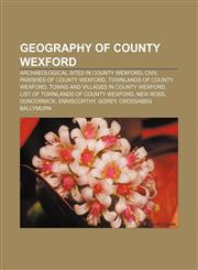 Geography of County Wexford Archaeological sites in County Wexford, Civil parishes of County Wexford, Townlands of County Wexford,1157840094,9781157840091
