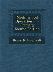 Machine Tool Operation ... - Primary Source Edition,1293771945,9781293771945