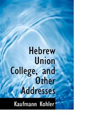 Hebrew Union College, and Other Addresses,1117182819,9781117182810