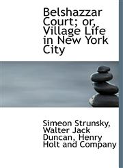 Belshazzar Court; or, Village Life in New York City,1140060252,9781140060253
