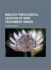 Biblico-theological lexicon of New Testament Greek,1230071407,9781230071404