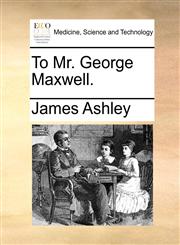 To Mr. George Maxwell.,1170347894,9781170347898