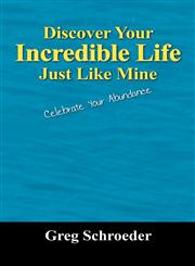 Discover Your Incredible Life - Just Like Mine Celebrate Your Abundance,1432710796,9781432710798