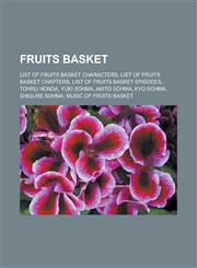 Fruits Basket List of Fruits Basket Characters, List of Fruits Basket Chapters, List of Fruits Basket Episodes, Tohru Honda, Yuki So,1156126150,9781156126158