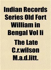 Indian Records Series Old Fort William in Bengal Vol Ii,1152970097,9781152970090