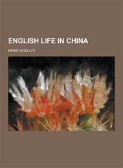 English Life in China,1230455620,9781230455624