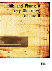 Hills and Plains A Very Old Story, Volume II,1103138618,9781103138616