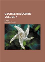 George Balcombe (Volume 1); A Novel,1154028968,9781154028966