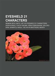 Eyeshield 21 characters Deimon Devil Bats, List of Eyeshield 21 characters, Agon Kongo, Yoichi Hiruma, Sena Kobayakawa, Seijuro Shin,1155667336,9781155667331