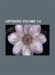 Antiques Volume 1-2,1234225751,9781234225759