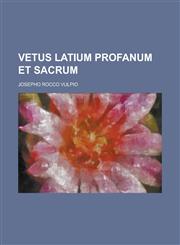 Vetus Latium Profanum Et Sacrum,1235527751,9781235527753