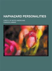 Haphazard Personalities; Chiefly of Noted Americans,1230739025,9781230739021