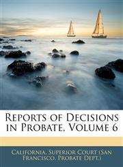 Reports of Decisions in Probate, Volume 6,1144123437,9781144123435