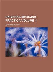 Universa medicina practica Volume 1,1130367460,9781130367461