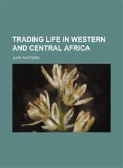 Trading life in western and central Africa,1154873358,9781154873351