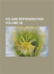 Ice and Refrigeration Volume 59,123692567X,9781236925671