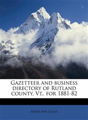 Gazetteer and business directory of Rutland county, Vt., for 1881-82,1178282414,9781178282412