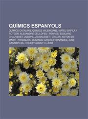 Químics espanyols Químics catalans, Químics valencians, Mateu Orfila i Rotger, Alexandre Deulofeu i Torres, Edouard Chauvenet,1232733563,9781232733560