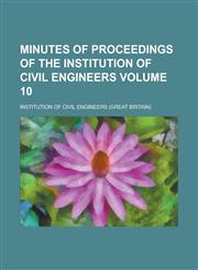 Minutes of proceedings of the Institution of Civil Engineers Volume 10,1230146237,9781230146232