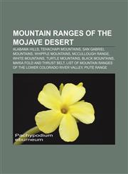 Mountain ranges of the Mojave Desert Alabama Hills, Tehachapi Mountains, San Gabriel Mountains, Whipple Mountains, McCullough Range,1155228839,9781155228839