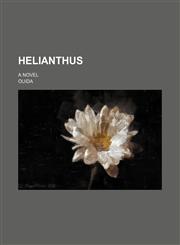 Helianthus; a novel,1150348542,9781150348549