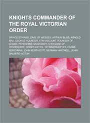 Knights Commander of the Royal Victorian Order Prince Edward, Earl of Wessex, Arthur Bliss, Arnold Bax, George Younger,1150941340,9781150941344
