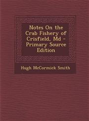 Notes on the Crab Fishery of Crisfield, MD - Primary Source Edition,1294338900,9781294338901