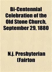 Bi-Centennial Celebration of the Old Stone Church, September 29, 1880,1153296802,9781153296809