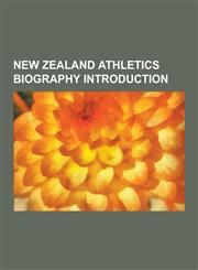 New Zealand Athletics Biography Introduction Kimberley Smith, Mildred Sampson, Anne Audain, Philip Jensen, Jacko Gill, Monique Williams, Toni Hodgkin,1230544429,9781230544427