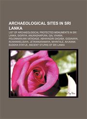 Archaeological sites in Sri Lanka List of Archaeological Protected Monuments in Sri Lanka, Sigiriya, Anuradhapura, Gal Vihara,1155157842,9781155157849