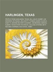 Harlingen, Texas People from Harlingen, Texas, Bill Haley, Bobby Joe Morrow, Ed Fagan, Jim Leavitt, Thomas Haden Church, KGBT-TV,1156127688,9781156127681